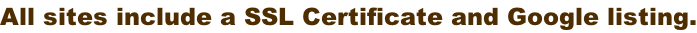 All sites include a SSL Certificate and Google listing.